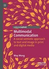 Multimodal communication : a social semiotic approach to text and image in print and digital media /