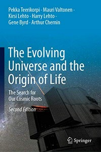 The evolving universe and the origin of life : the search for our cosmic roots /