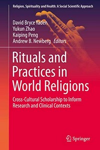 Rituals and practices in world religions : cross-cultural scholarship to inform research and clinical contexts /