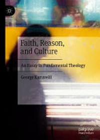 Faith, reason, and culture : an essay in fundamental theology /