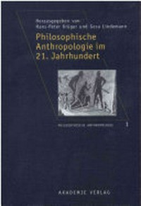 Philosophische Anthropologie im 21. Jahrhundert /