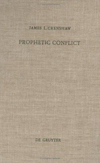 Prophetic conflict : its effect upon Israelite religion /