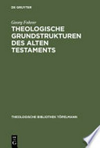 Theologische Grundstrukturen des Alten Testaments /