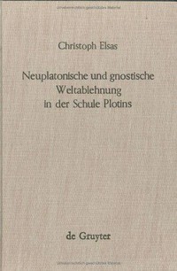Neuplatonische und gnostische Weltablehnung in der Schule Plotins /