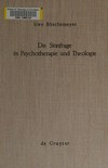 Die Sinnfrage in Psychotherapie und Theologie : die Existenzanalyse und Logotherapie Viktor E. Frankls aus theologischer Sicht /