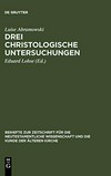 Drei christologische Untersuchungen /