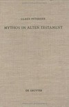 Mythos im Alten Testament : Bestimmung des Mythosbegriffs und Untersuchung der mythischen Elemente in den Psalmen /