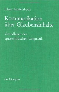Kommunikation über Glaubensinhalte : Grundlagen der epistemistischen Linguistik.