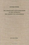 Die christliche Platonaneignung in den Stromateis des Clemens von Alexandrien /