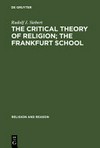 The critical theory of religion: the Frankfurt School : from universal pragmatic to political theology /