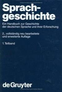 Sprachgeschichte : ein Handbuch zur Geschichte der deutschen Sprache und ihrer Erforschung /