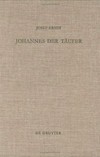 Johannes der Täufer : Interpretation, Geschichte, Wirkungsgeschichte /