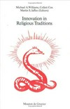 Innovation in religious traditions : essays in the interpretation of religious change /