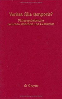 Veritas filia temporis? : philosophiehistorie zwischen Wahrheit und Geschichte : Festschrift für Rainer Specht zum 65. Geburtstag /