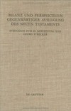 Bilanz und Perspektiven gegenwärtiger Auslegung des Neuen Testaments /