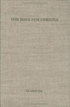 Von Jesus zum Christus : christologische Studien : Festgabe für Paul Hoffmann zum 65. Geburtstag /