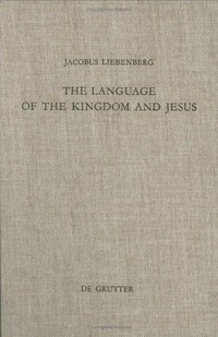 The language of the Kingdom and Jesus : parable, aphorism, and metaphor in the sayings material common to the synoptic tradition and the Gospel of Thomas /