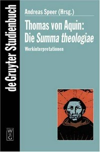 Thomas von Aquin : die Summa theologiae: Werkinterpretationen.
