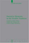 Narrative elements in the double tradition : a study of their place within the framework of the Gospel narrative /