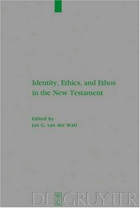 Identity, ethics, and ethos in the New Testament /
