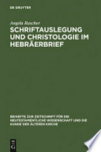 Schriftauslegung und Christologie im Hebräerbrief /