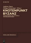 Knotenpunkt Byzanz : Wissensformen und kulturelle Wechselbeziehungen /