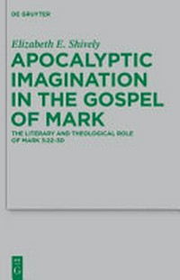 Apocaliptic imagination in the Gospel of Mark : the literary and theological role of Mark 3:22-30 /