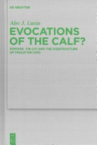 Evocations of the Calf? : Romans 1:18-2:11 and the substructure of Psalm 106(105) /