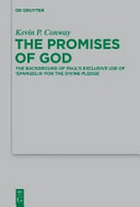 The promise of God : the background of Paul’s exclusive use of 'epangelia' for the Divine Pledge /