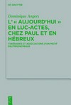L'«aujourd'hui» en Luc-Actes, chez Paul et en Hébreux : itinéraires et associations d'un motif deutéronomique /