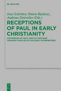 Receptions of Paul in early Christianity : the person of Paul and his writings through the eyes of his early interpreters /