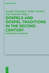 Gospels and Gospel traditions in the second century : experiments in reception /