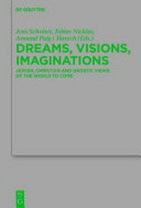 Dreams, visions, imaginations : Jewish, Christian and Gnostic views of the world to come /