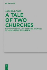 A tale of two churches : distinctive social and economic dynamics at Thessalonica and Corinth /