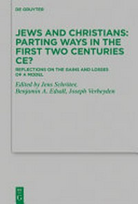 Jews and Christians – parting ways in the first two centuries CE? : reflections on the gains and losses of a model /