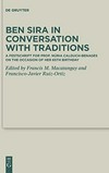 Ben Sira in conversation with traditions : a Festschrift for prof. Núria Calduch-Benages on the occasion of her 65th birthday /
