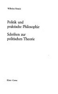 Politik und praktische Philosophie : Schriften zur politischen Theorie /