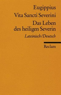 Vita sancti Severini = Das Leben des heiligen Severin : Lateinisch-Deutsch /