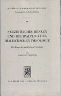 Neuzeitliches Denken und die Spaltung der dialektischen Theologie : zur Frage der natürlichen Theologie /