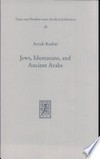 Jews, Idumaeans, and ancient Arabs : relations of the Jews in Eretz- Israel with the nations of the frontier and the desert during the Hellenistic and Roman Era (332 BCE-70 CE) /