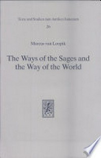 The ways of the sages and the way of the world : the minor tractates of the Babylonian Talmud : Derekh 'Eretz Rabbah, Derekh 'Eretz Zuta, Pereq ha-Shalom /