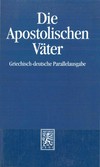 Die apostolischen Väter : griechisch-deutsche Parallelausgabe /