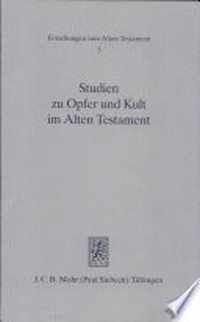 Studien zu Opfer und Kult im Alten Testament : mit einer Bibliographie 1969-1991 zum Opfer in der Bibel /