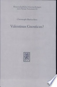 Valentinus Gnosticus? : Untersuchungen zur Valentinianischen Gnosis mit einem Kommentar zu den Fragmenten Valentinus /