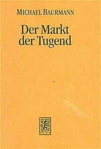 Der Markt der Tugend : Recht und Moral in der liberalen Gesellschaft : eine soziologische Untersuchung /