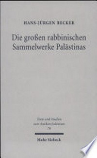 Die großen rabbinischen Sammelwerke Palästinas : zur literarischen Genese von Talmud Yerushalmi und Midrash Bereshit Rabba /