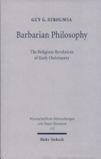 Barbarian philosophy : the religious revolution of early Christianity /