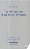 The new Jerusalem in the Book of Revelation : a study of Revelation 21-22 in the light of its background in Jewish tradition /