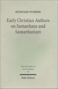 Early Christian Authors on Samaritans and Samaritanism : texts, translations and commentary /