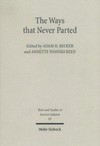 The ways that never parted : Jews and Christians in late antiquity and the early middle ages /